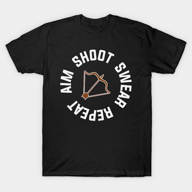 Aim Shoot Swear Repeat T-Shirt by AdultSh*t